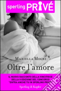 Oltre l'amore. E-book. Formato EPUB ebook di Mariella Mogni