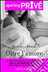 Oltre l'amore. E-book. Formato EPUB ebook di Mariella Mogni