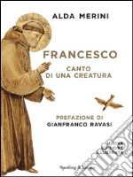 Francesco. Canto di una creatura. E-book. Formato EPUB ebook