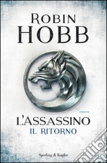 L' assassino. Il ritorno. E-book. Formato EPUB ebook di Robin Hobb