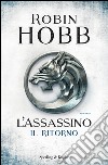 L' assassino. Il ritorno. E-book. Formato EPUB ebook di Robin Hobb