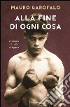 Alla fine di ogni cosa. Romanzo di uno zingaro. E-book. Formato EPUB ebook di Mauro Garofalo