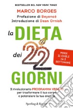 La dieta dei 22 giorni. Il programma vegano per trasformare il tuo corpo e potenziare la tua energia. E-book. Formato EPUB ebook