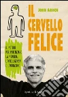 Il cervello felice. Il metodo per potenziare la memoria, l'intelligenza e l'intuizione. E-book. Formato EPUB ebook