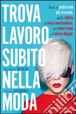 Trova lavoro subito nella moda. E-book. Formato EPUB ebook