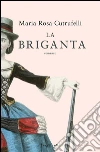 La briganta. E-book. Formato EPUB ebook di M. Rosa Cutrufelli