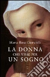 La donna che visse per un sogno. E-book. Formato EPUB ebook di M. Rosa Cutrufelli