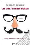 Gli effetti indesiderati. E-book. Formato EPUB ebook di Roberta Gentile