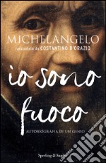 Michelangelo. Io sono fuoco. E-book. Formato EPUB