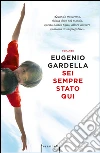 Sei sempre stato qui. E-book. Formato EPUB ebook di Eugenio Gardella