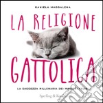 La religione gattolica. La saggezza millenaria dei maestri felini. E-book. Formato EPUB ebook