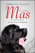 Io sono Mas. Le avventure di un cane salvatutti. E-book. Formato EPUB ebook