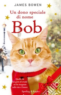 Un dono speciale di nome Bob. E-book. Formato EPUB ebook di James Bowen