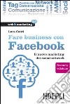 Fare business con Facebook. Il nuovo marketing dei social network. E-book. Formato EPUB ebook