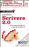 Scrivere 2.0. Gli strumenti del Web 2.0 al servizio di chi scrive. E-book. Formato EPUB ebook