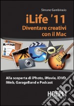 ILife '11. Diventare creativi con il Mac. E-book. Formato EPUB ebook