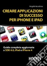 Creare applicazioni di successo per iPhone e iPad. E-book. Formato PDF