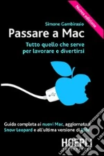 Passare a Mac. Tutto quanto serve per lavorare e divertirsi. E-book. Formato PDF