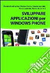 Sviluppare applicazioni con Windows Phone. E-book. Formato PDF ebook