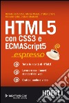HTML 5. Con CSS3 e ECMAScript5. E-book. Formato PDF ebook