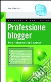 Professione blogger. Come realizzare un blog di successo. E-book. Formato PDF ebook