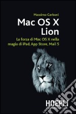 Mac OS X Lion. Guida completa al nuovissimo OS di Apple. E-book. Formato PDF ebook