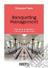 Banqueting Management: Strumenti di gestione e linee guida operative. E-book. Formato EPUB ebook di Giuseppe Fierro