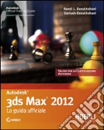 3ds Studio Max 2012. La guida ufficiale. E-book. Formato EPUB ebook