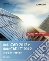 Autocad 2012 e Autocad LT 2012. La guida ufficiale. E-book. Formato EPUB ebook di Scott Onstott