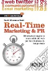 Real-Time Marketing & PR: Sfruttare al meglio le nuove sfide del web per fare business in tempo reale. E-book. Formato EPUB ebook