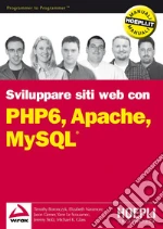 PHP 6, Apache, MySQL: Sviluppo di siti Web. E-book. Formato EPUB