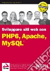 PHP 6, Apache, MySQL: Sviluppo di siti Web. E-book. Formato EPUB ebook