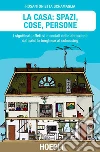 La casa: spazi, cose, persone. E-book. Formato EPUB ebook di Rosantonietta Scramaglia