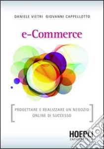 E-commerce. Progettare e realizzare un negozio online di successo. E-book. Formato EPUB ebook di Daniele Vietri