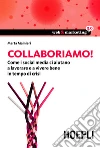 Collaboriamo!: Come i Social Media ci aiutano a lavorare e a vivere bene in tempo di crisi. E-book. Formato EPUB ebook di Marta Manieri