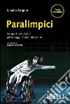 Paralimpici. Lo sport per disabili: personaggi, discipline, storie. E-book. Formato EPUB ebook