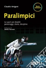 Paralimpici. Lo sport per disabili: personaggi, discipline, storie. E-book. Formato PDF