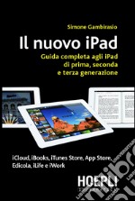 Il nuovo iPad. Guida completa agli iPad di prima, seconda e terza generazione. E-book. Formato EPUB ebook