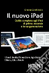 Il nuovo iPad. Guida completa agli iPad di prima, seconda e terza generazione. E-book. Formato EPUB ebook di Simone Gambirasio