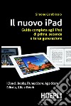 Il nuovo iPad. Guida completa agli iPad di prima, seconda e terza generazione. E-book. Formato EPUB ebook