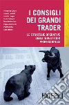 I consigli dei grandi trader. Le strategie operative degli investitori professionali. E-book. Formato EPUB ebook di Enrico Malverti
