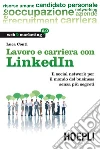 Lavoro e carriera con Linkedin. Il social network per il mondo del business senza più segreti. E-book. Formato EPUB ebook di Luca Conti