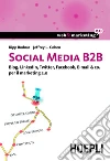 Social media B2B: Blog, LinkedIn, Twitter, Facebook, E-mail & co. per il marketing 2.0. E-book. Formato EPUB ebook di Kipp Bodnar