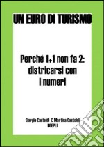 Perché 1 + 1 non fa 2: districarsi con i numeri. E-book. Formato EPUB ebook