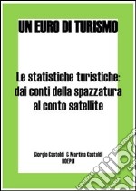 Le statistiche turistiche: dai conti della spazzatura al conto satellite. E-book. Formato EPUB ebook