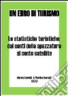 Le statistiche turistiche: dai conti della spazzatura al conto satellite. E-book. Formato EPUB ebook