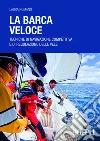 La barca veloce: Tecniche di navigazione competitiva e di regolazione delle vele. E-book. Formato PDF ebook