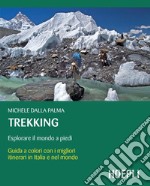 Trekking: Guida con i migliori itinerari in italia e nel mondo. E-book. Formato EPUB ebook