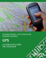 GPS: La guida satellitare per l'Outdoor. E-book. Formato EPUB ebook