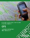 GPS: La guida satellitare per l'Outdoor. E-book. Formato EPUB ebook di Massimo Ravara